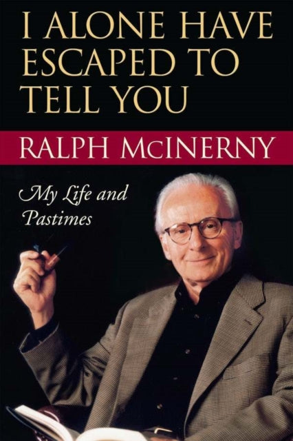 Book cover of: I Alone Have Escaped to Tell You. By: Ralph M. McInerny, Charles de Koninck