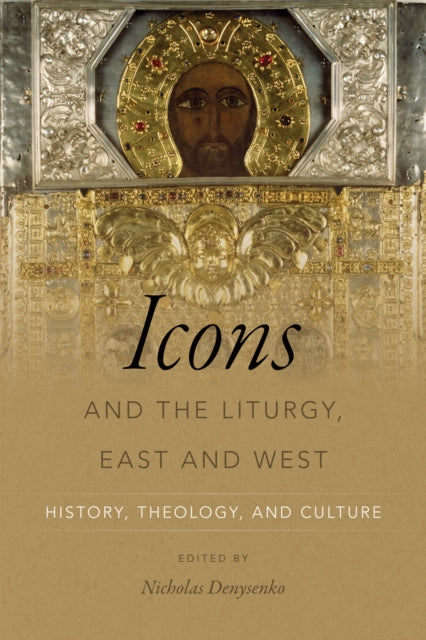 Book cover of: Icons and the Liturgy, East and West. By: Nicholas Denysenko