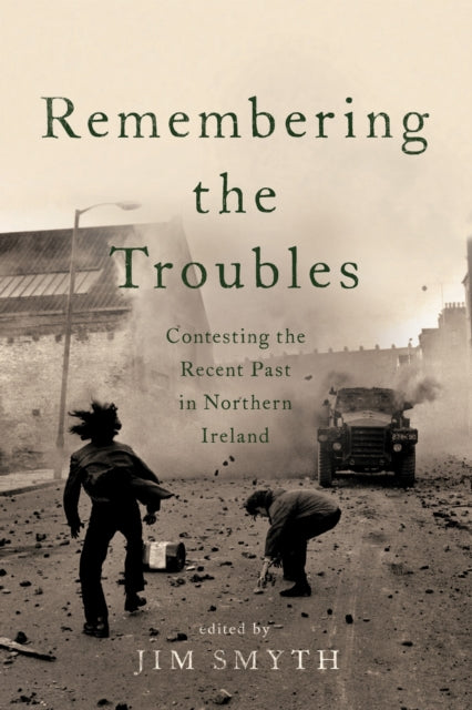 Book cover of: Remembering the Troubles. By: Jim Smyth