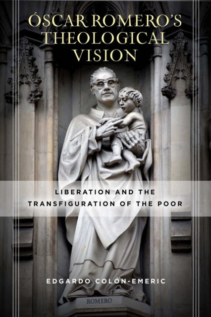 Book cover of: Oscar Romero's Theological Vision. By: Edgardo Colón-Emeric
