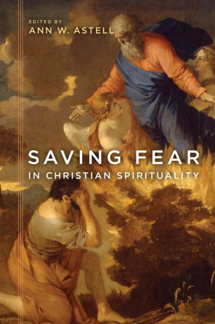 Book cover of: Saving Fear in Christian Spirituality. By: Ann W. Astell