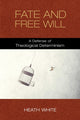 Book cover of: Fate and Free Will. By: Heath White