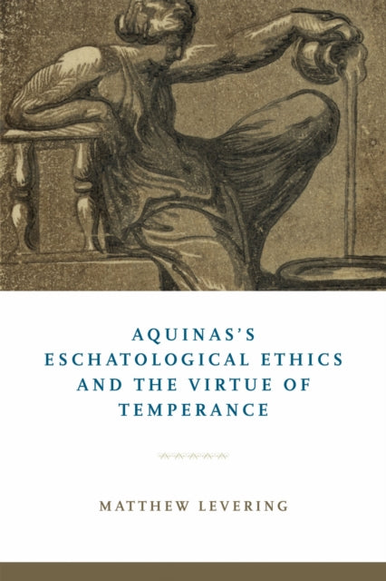Book cover of: Aquinas's Eschatological Ethics and the Virtue of Temperance