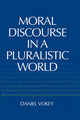 Book cover of: Moral Discourse in a Pluralistic World. By: Daniel Vokey