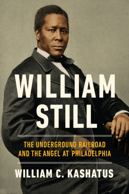 Book cover of: William Still. By: William C. Kashatus