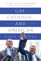 Book cover of: Gay, Catholic, and American. By: Greg Bourke