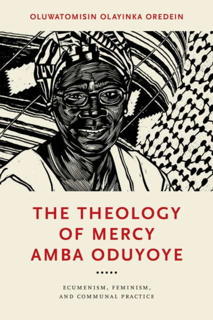 Book cover of: Theology of Mercy Amba Oduyoye. By: Oluwatomisin Olayinka Oredein