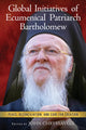 Book cover of: Global Initiatives of Ecumenical Patriarch Bartholomew. By: Ecumenical Patriarch Bartholomew