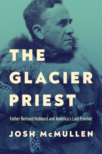 Book cover of: Glacier Priest. By: Josh McMullen
