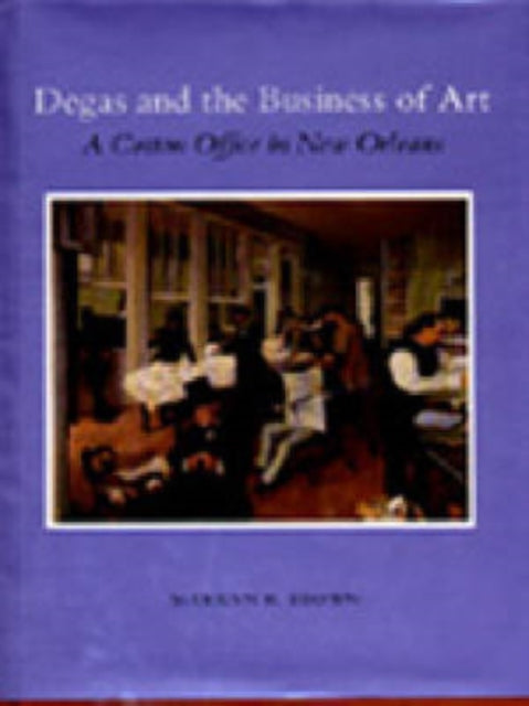 Book cover of: Degas and the Business of Art