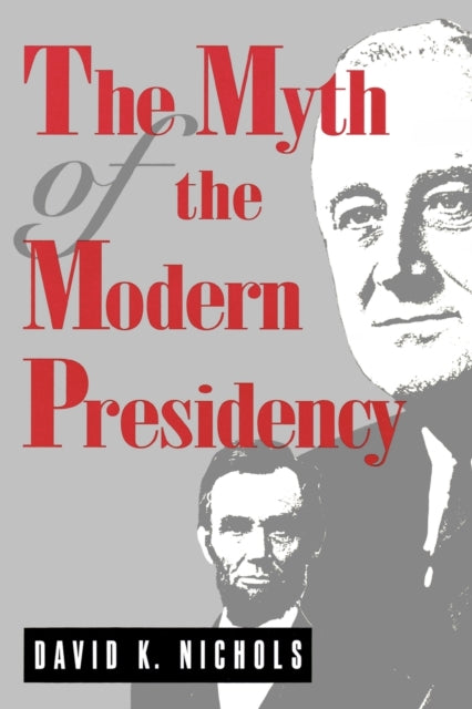 Book cover of: Myth of the Modern Presidency