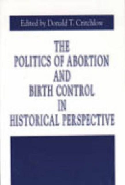 Book cover of: Politics of Abortion and Birth Control in Historical Perspective