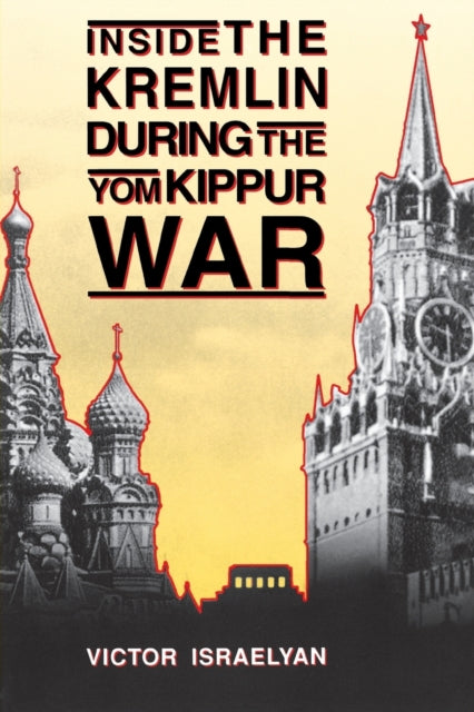 Book cover of: Inside the Kremlin During the Yom Kippur War. By: Victor Israelyan