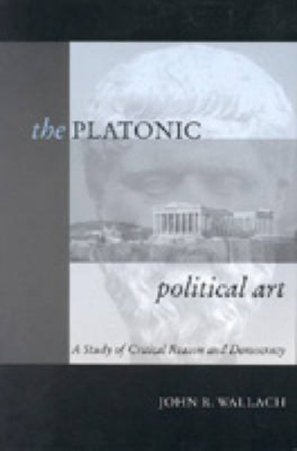 Book cover of: Platonic Political Art. By: John R. Wallach