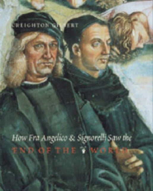 Book cover of: How Fra Angelico and Signorelli Saw the End of the World. By: Creighton E. Gilbert