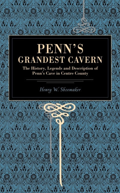 Book cover of: Penn's Grandest Cavern. By: Henry W. Shoemaker