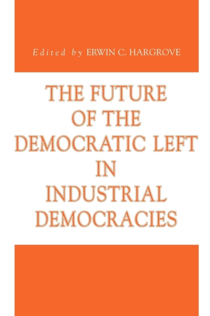 Book cover of: Future of the Democratic Left in Industrial Democracies