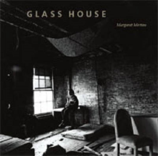 Book cover of: Glass House. By: Margaret Morton