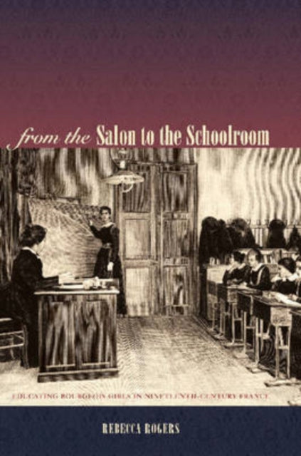 Book cover of: From the Salon to the Schoolroom. By: Rebecca Rogers