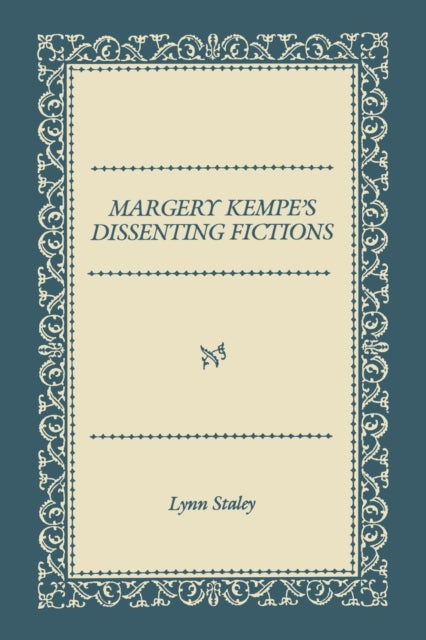 Book cover of: Margery Kempe's Dissenting Fictions. By: Lynn Staley