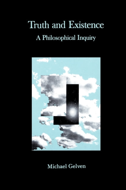 Book cover of: Truth and Existence. By: Michael Gelven