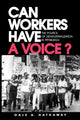 Book cover of: Can Workers Have A Voice?