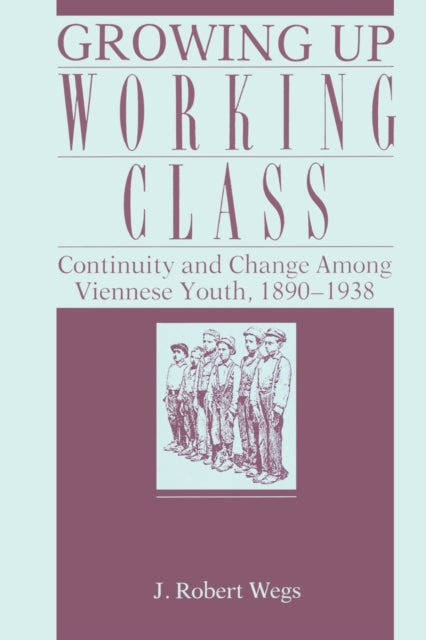 Book cover of: Growing Up Working Class. By: Robert Wegs
