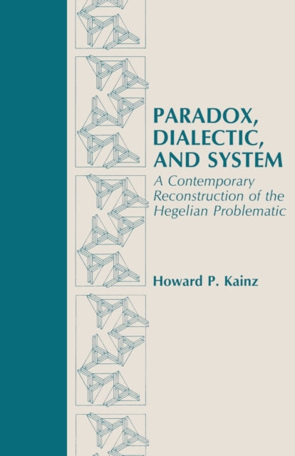 Book cover of: Paradox, Dialectic, and System. By: Howard P. Kainz