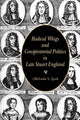 Book cover of: Radical Whigs and Conspiratorial Politics in Late Stuart England. By: Melinda S. Zook