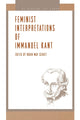Book cover of: Feminist Interpretations of Immanuel Kant. By: Robin May Schott