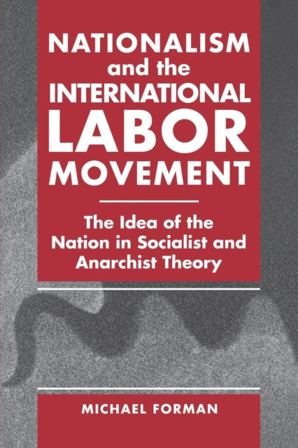 Book cover of: Nationalism and the International Labor Movement. By: Michael Forman