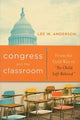 Book cover of: Congress and the Classroom. By: Lee W. Anderson