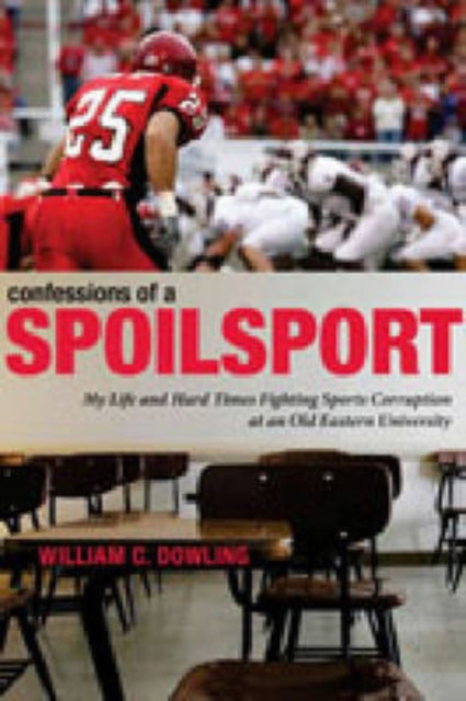 Book cover of: Confessions of a Spoilsport. By: William C. Dowling