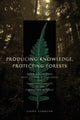 Book cover of: Producing Knowledge, Protecting Forests. By: Light Carruyo