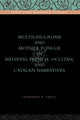 Book cover of: Multilingualism and Mother Tongue in Medieval French, Occitan, and Catalan Narratives. By: Catherine Léglu