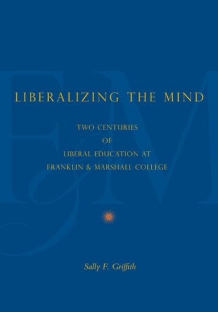 Book cover of: Liberalizing the Mind. By: Sally Foreman Griffith