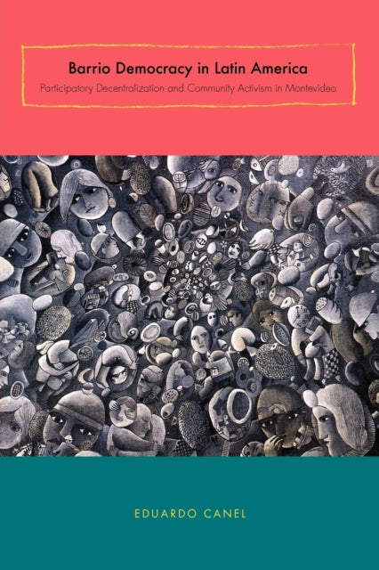 Book cover of: Barrio Democracy in Latin America. By: Eduardo Canel