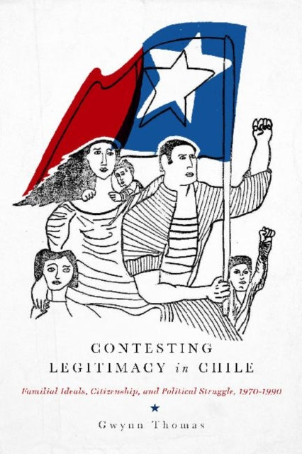 Book cover of: Contesting Legitimacy in Chile. By: Gwynn Thomas