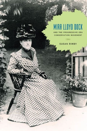 Mira Lloyd Dock and the Progressive Era Conservation Movement