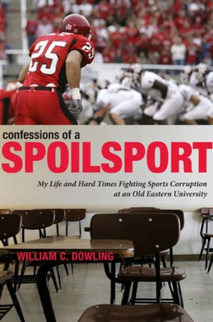 Book cover of: Confessions of a Spoilsport. By: William C. Dowling
