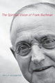 Book cover of: Spiritual Vision of Frank Buchman. By: Philip Boobbyer