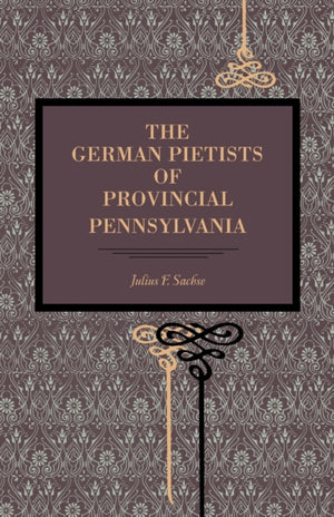 German Pietists of Provincial Pennsylvania