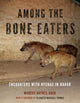 Book cover of: Among the Bone Eaters. By: Marcus Baynes-Rock