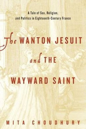 Wanton Jesuit and the Wayward Saint