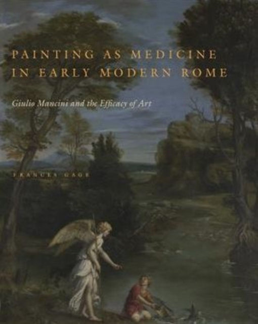 Book cover of: Painting as Medicine in Early Modern Rome. By: Frances Gage