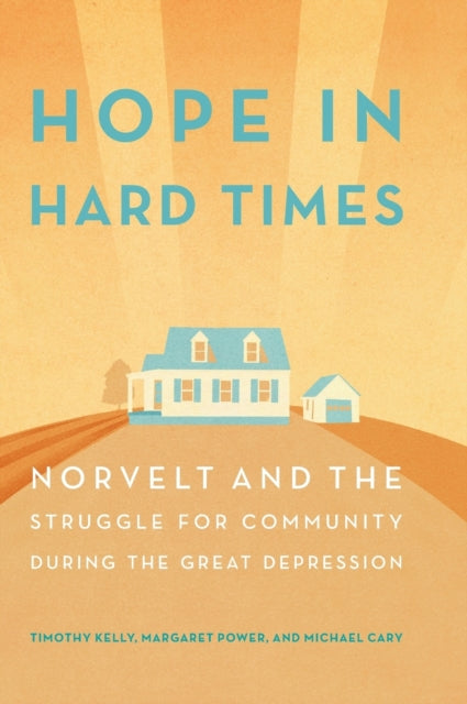 Book cover of: Hope in Hard Times. By: Timothy Kelly
