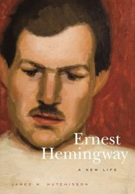 Book cover of: Ernest Hemingway. By: James M. Hutchisson