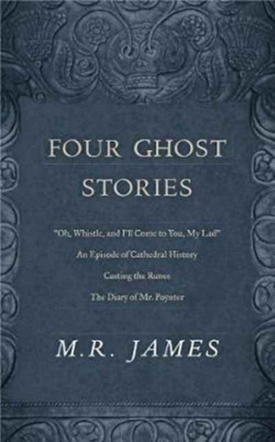 Book cover of: Four Ghost Stories. By: Montague Rhodes James