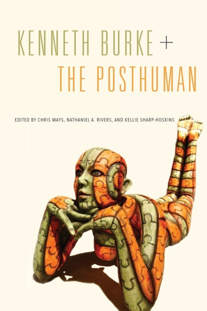 Book cover of: Kenneth Burke + The Posthuman