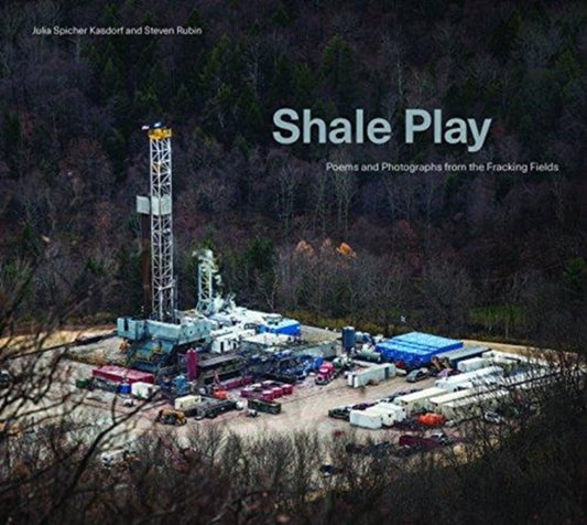 Book cover of: Shale Play. By: Julia Kasdorf